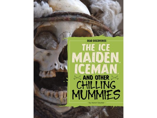 The Ice Maiden, Iceman, and Other Chilling Mummies