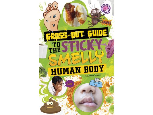 Gross-Out Guide to the Sticky, Smelly Human Body