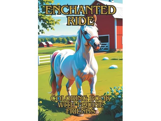 Enchanted Ride: Coloring Book with Equine Friends