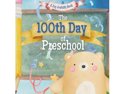 The 100th Day of Preschool!: A Classroom Adventure for the 100th day!
