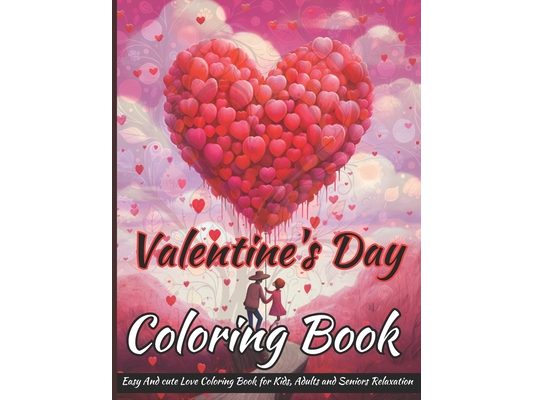 Valentine's Day Coloring Book: Bold And Easy Large Print Valentine's Day Coloring Book.Beautiful love coloring book for Stress Relief and Relaxation,