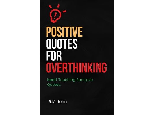Positive Quotes for Overthinking: Heart Touching Sad Love Quotes