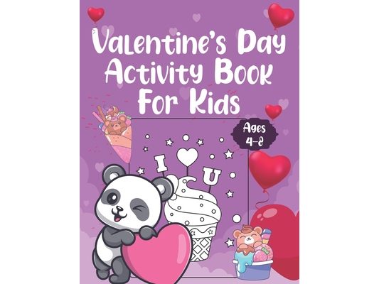 Valentine's Day Activity Book For Kids Ages 4-8: Cute And Sweet Valentine's Day Dot Marker Coloring Book for Kids, Boys, and Girls