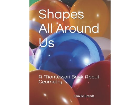 Shapes All Around Us: A Montessori Book About Geometry