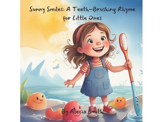Sunny Smiles: A Teeth-Brushing Rhyme for Little Ones