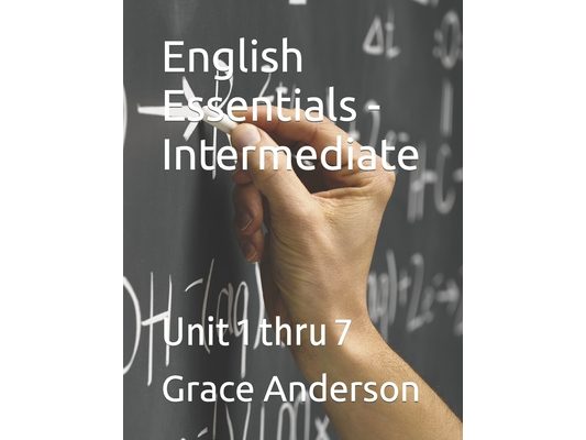 English Essentials - Intermediate: Unit 1 thru 7
