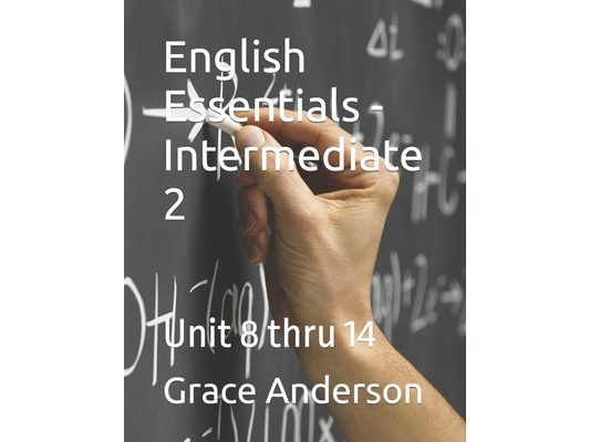 English Essentials - Intermediate 2: Unit 8 thru 14