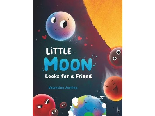 Little Moon Looks for a Friend: A Нeartwarming Picture Book for Children Ages 2-5 Embarking on a Space Adventure