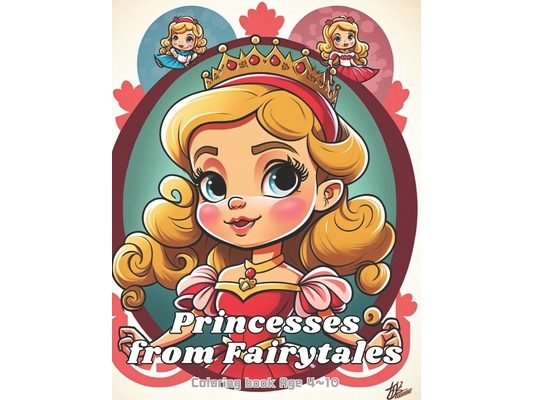 princesses from fairytales: princesses coloring book for kids age 4 10
