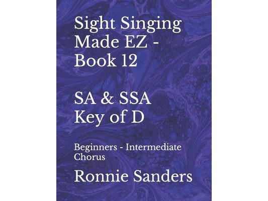 Sight Singing Made EZ - SA & SSA - Key of D: Beginners - Intermediate Chorus