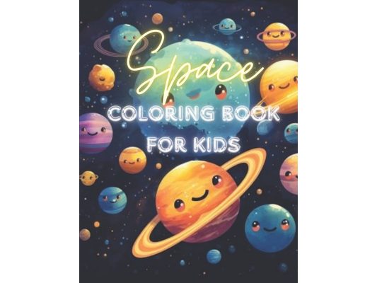 Space Coloring Book For Kids: Explore the Universe with Adorable Planets and Stars