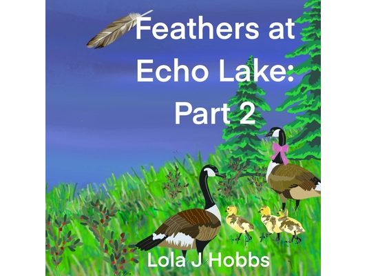 Feathers at Echo Lake Part 2: A fun animal story for children ages 3-10
