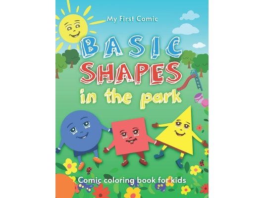 My First Comic Coloring Book for Basic Shapes in the Park: Coloring Book for kids of +2
