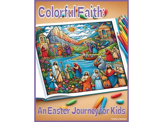 Colorful Faith: An Easter Journey for Kids: Religious Easter Scenes