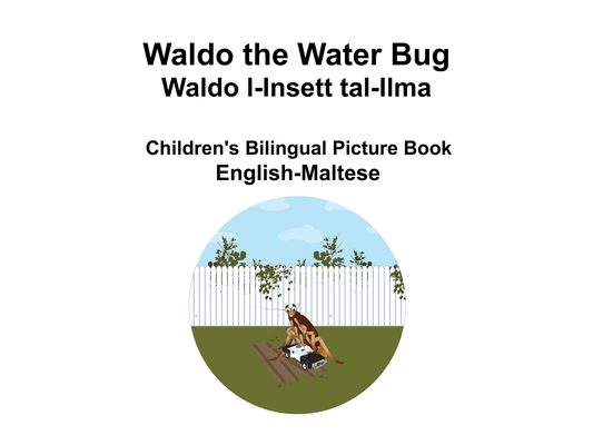 English-Maltese Waldo the Water Bug / Waldo l-Insett tal-Ilma Children's Bilingual Picture Book