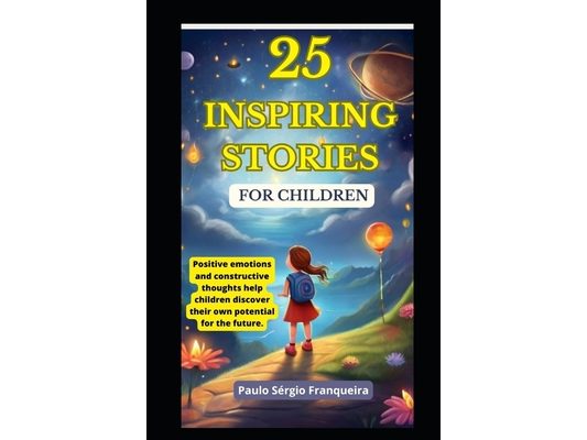 25 Inspiring Stories for Children: Help discover their potential!