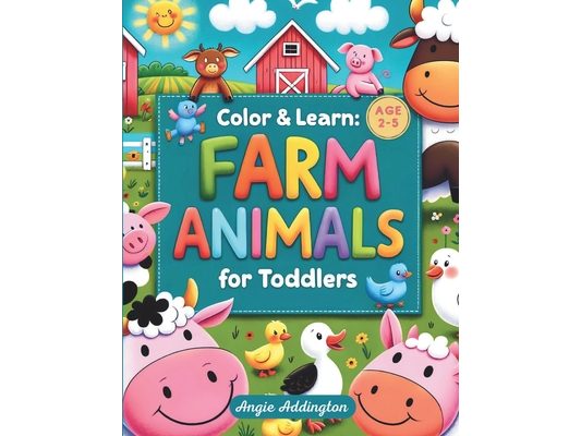 Color & Learn: FARM ANIMALS for Toddlers age 2-5: Big and Simple Coloring Pages with Fiendly Animals to Color and Learn for Toddlers Ages 2-5