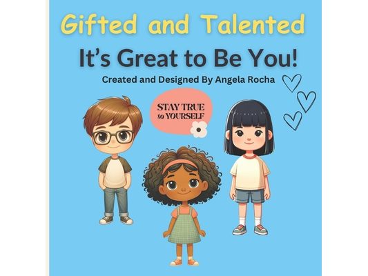 Gifted and Talented It's Great to Be You!: Children's Book (picture book) for Gifted and Talented Students Ages 6-10 years old