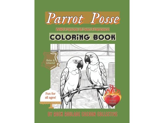 Parrot Posse, Wild Parrots of San Francisco: Coloring Book