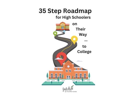 35 Step Roadmap for High Schoolers on Their Way to College: A step-by-step guide through each year of high school
