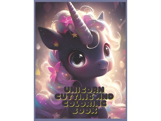 Unicorn Cutting and Colorig Book: Easy Coloring Book for Kids Ages 4-8, 60 Magical Coloring Pages for Girls