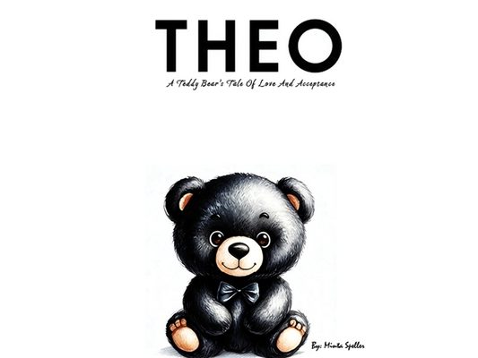 The Unseen Beauty of Theo: A Teddy Bear's Tale Of Love And Acceptance