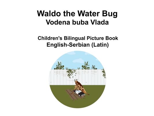 English-Serbian (Latin) Waldo the Water Bug / Vodena buba Vlada Children's Bilingual Picture Book