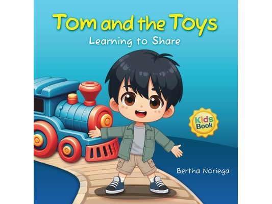 Tom and the Toys: Learning to share with an exciting story where children discover the value of friendship and generosity