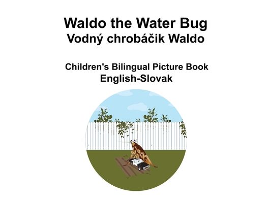 English-Slovak Waldo the Water Bug / Vodný chrobáčik Waldo Children's Bilingual Picture Book