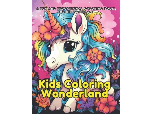 Kids Coloring Wonderland: A Magical Journey of Creativity and Learning for Ages 4-8