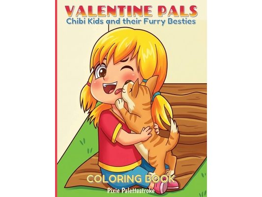 Valentine Pals: Chibi Kids and their Furry Besties Coloring Book
