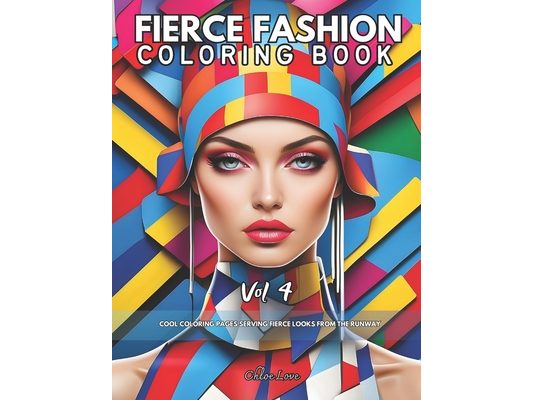 Fierce Fashion Coloring Book Vol 4: Cool Coloring Pages Serving Fierce Looks from the Runway