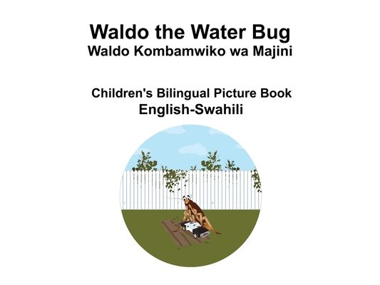 English-Swahili Waldo the Water Bug / Waldo Kombamwiko wa Majini Children's Bilingual Picture Book