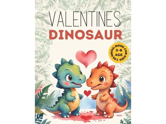 Valentines Dinosaur coloring Book for kids and toddler 3-8: gifts for girl and boy Preschool & Kindergarten easy and Fun I Spy Valentine's day for beg