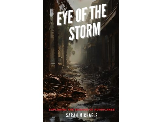 Eye of the Storm: Exploring the Science of Hurricanes