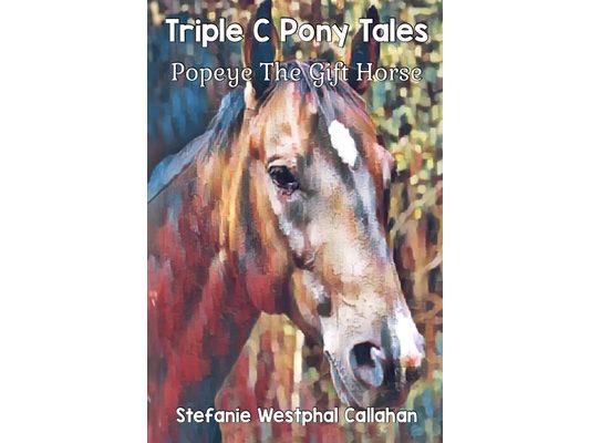 Triple C Pony Tales: Popeye The Gift Horse