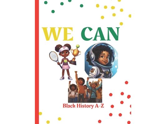 We Can: Black History A-Z