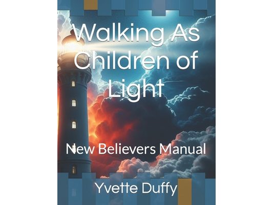 Walking As Children of Light: New Believers Manual