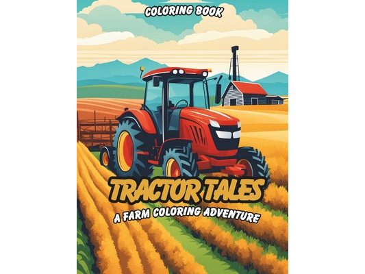 Tractor Tales: A Farm Coloring Adventure Coloring Book
