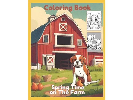 Spring Time Animals on The Farm Coloring Book for Boys and Girls: Baby animals and Farm animal fun!