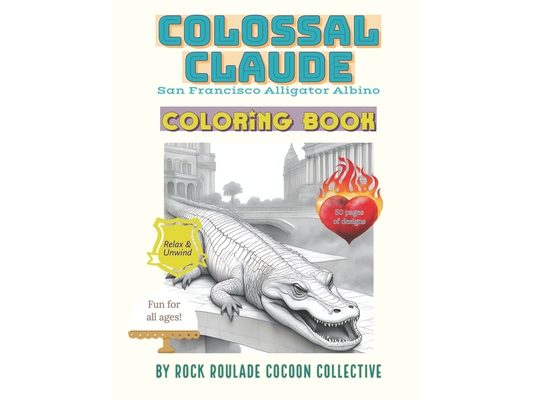 Colossal Claude, Alligator Albino San Francisco: Coloring Book, Alligator Albino San Francisco