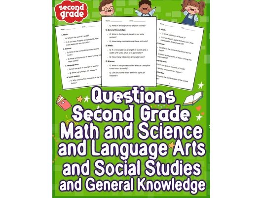 Questions Second Grade Math and Science and Language Arts and Social Studies & General Knowledge: Explore the wonders of second-grade education with a