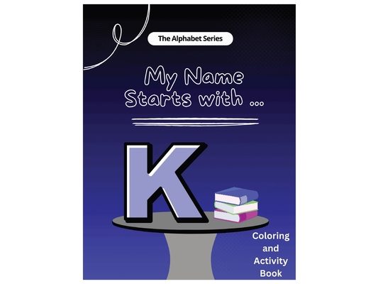 My Name Starts With...K: Coloring and Activity Book