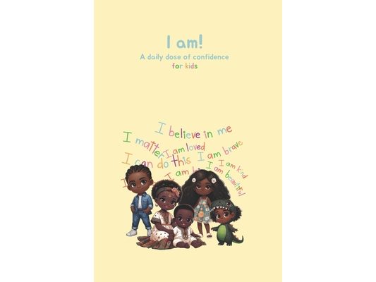 I am!: A daily dose of confidence for kids: Affirmations for kids
