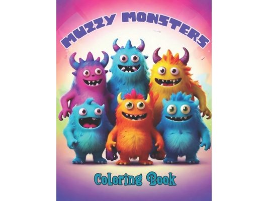 Muzzy Monsters Coloring Book Monster Coloring Book for Kids: For Kids Ages 6 and up. Easy to Color Designs of Funny, Scary and Cute Monsters!