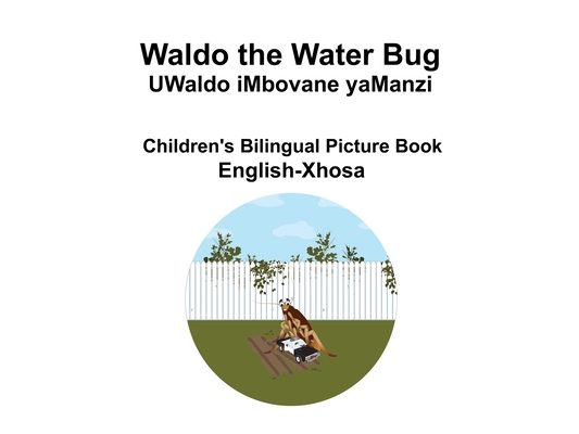 English-Xhosa Waldo the Water Bug / UWaldo iMbovane yaManzi Children's Bilingual Picture Book
