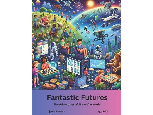 Fantastic Futures: The Adventures of AI and Our World
