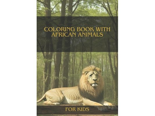 Coloring book with African animals: The best coloring book with African animals for kids