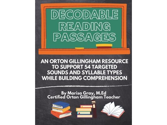 Decodable Reading Passages: An Orton Gillingham Resource to Support 54 Targeted Sounds and Syllable Types While Building Comprehension