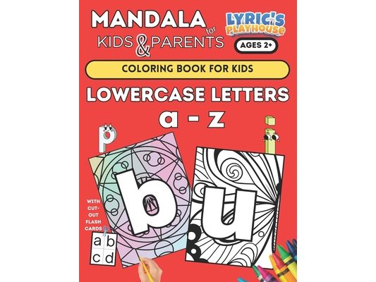 Mandala: LOWERCASE a - z Coloring Book for KIDS Age 2+ and PARENTS!!: (LARGE Bold Print) Coloring Pages for Toddlers LOWERCASE a - z... Small Hands, S